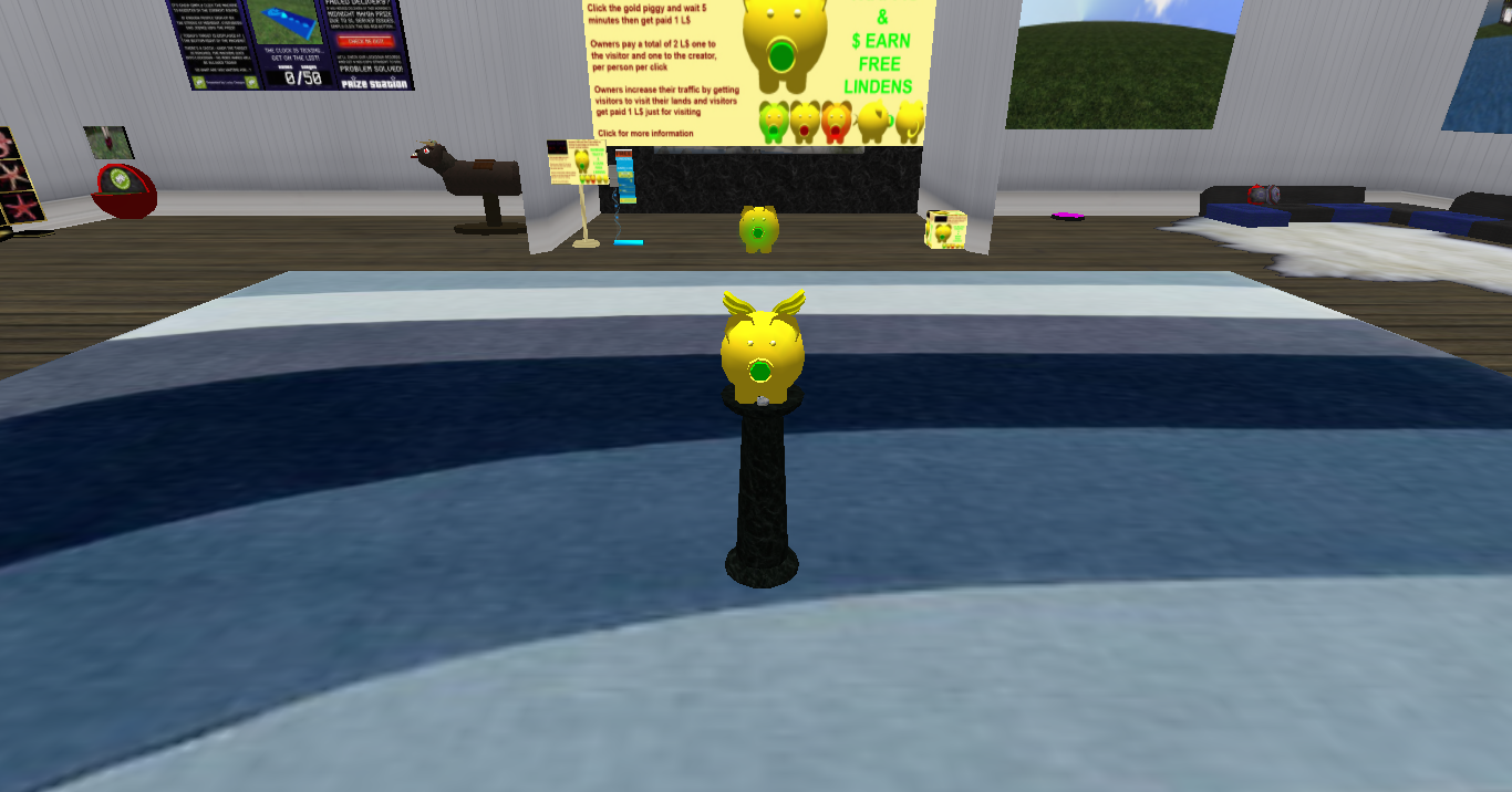 Gold Piggy [1] Earn Free Lindens by clicking the gold piggy and teleporting around visiting locations.